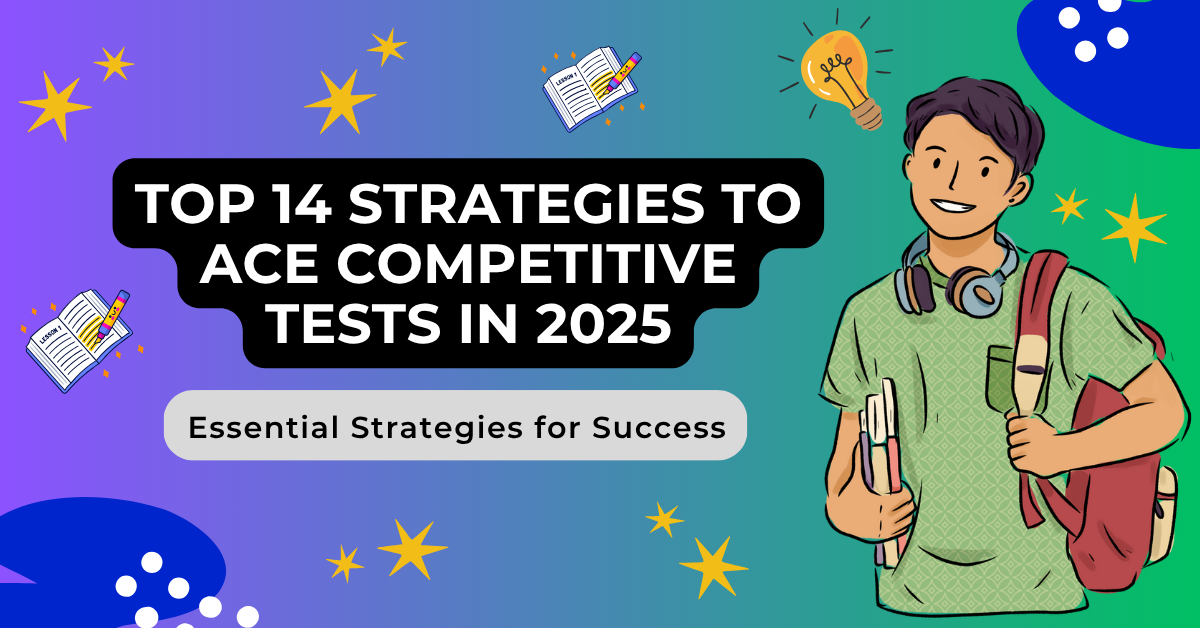 Top 14 Strategies to Ace Competitive Tests in 2025