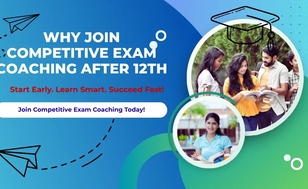 Why You Should Join Competitive Exam Coaching After 12th why you join competitive exam coaching after 12th