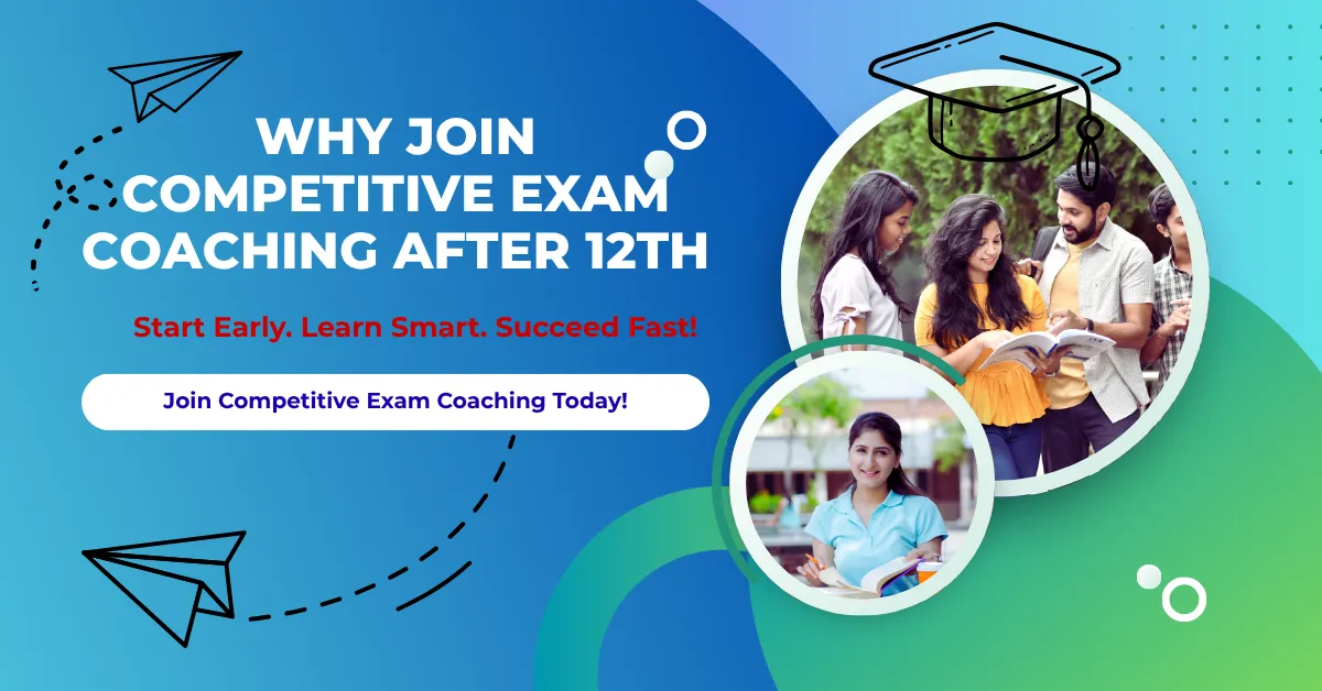 Why You Should Join Competitive Exam Coaching After 12th